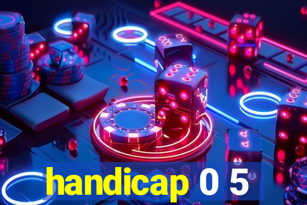 handicap 0 5